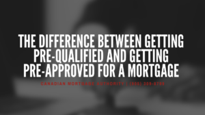 Hamilton Mortgage Broker - Difference Between Getting Pre-Qualified and Getting Pre-Approved for a Mortgage